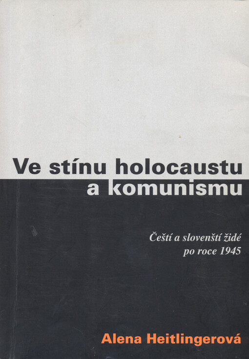 Ve stínu holocaustu a komunismu: čeští a slovenští židé po roce 1945
