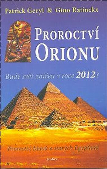 Proroctví Orionu : mayská a egyptská proroctví o konci světa