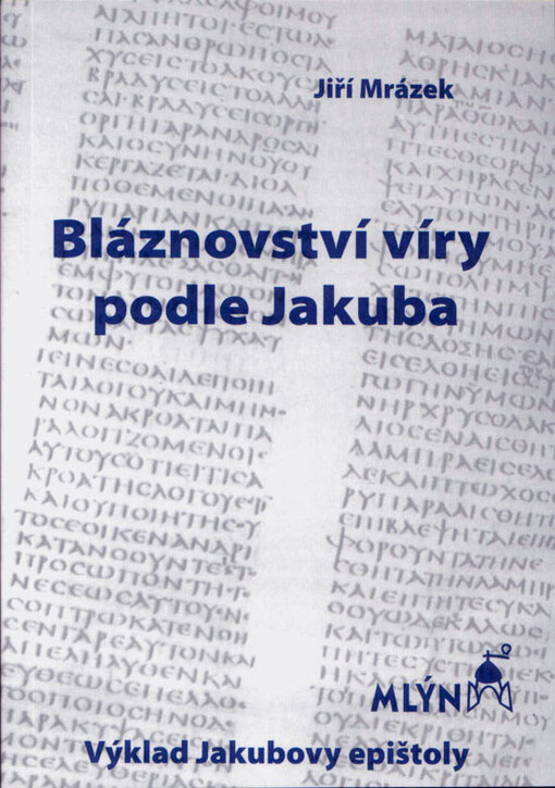Bláznovství víry podle Jakuba : výklad Jakubovy epištoly