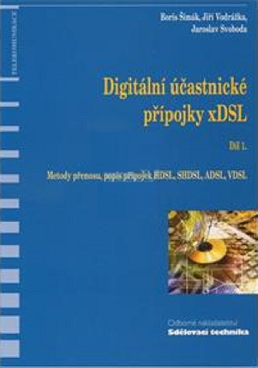 Digitální účastnické přípojky xDSL. Díl 1., Metody přenosu, popis přípojek HDSL, SHDSL, ADSL, VDSL