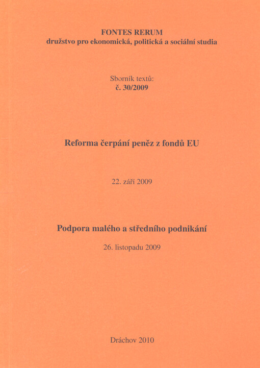 Reforma čerpání peněz z fondů EU :1. seminář, [Praha], 22. září 2009 ; Podpora malého a středního podnikání : 2. seminář, [Praha], 26. listopadu 2009