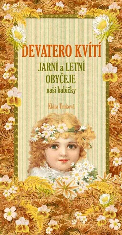 Devatero kvítí: jarní a letní obyčeje naší babičky