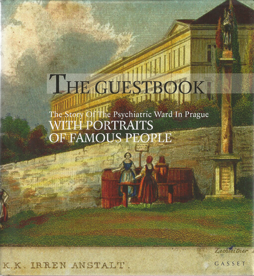 Guestbook : the story of the psychiatric ward in Prague with portraits of famous people