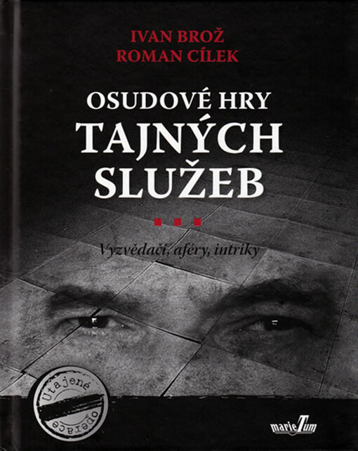 Osudové hry tajných služeb: vyzvědači, aféry, intriky