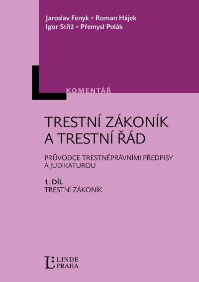 Trestní zákoník a trestní řád 1.díl Trestní zákoník -- Průvodce trestně právními předpisy a judikaturou