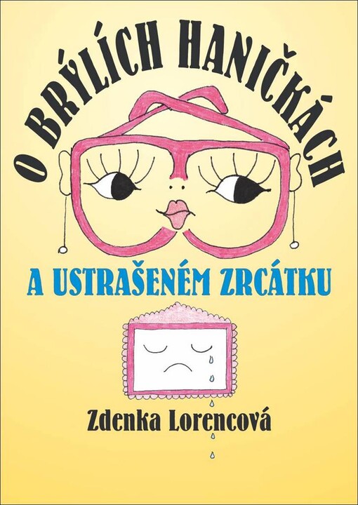 O brýlích Haničkách a ustrašeném zrcátku: povídky pro moudré děti a hravé dospělé ve stylu něžně absurdním