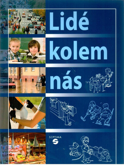 Lidé kolem nás :[vlastivěda pro 1. stupeň základní školy