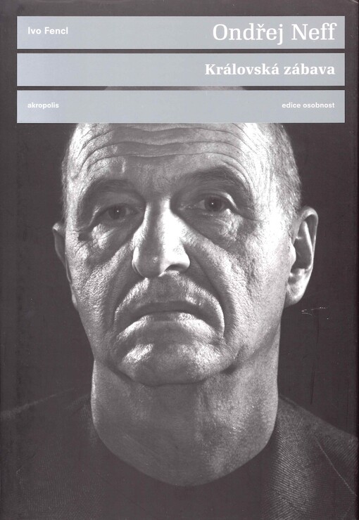 Ondřej Neff: královská zábava : rozhovor