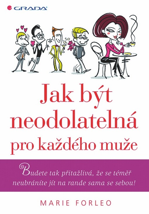 Jak být neodolatelná pro každého muže: budete tak přitažlivá, že se téměř neubráníte jít na rande sama se sebou!