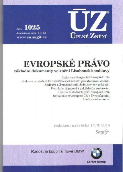 Evropské právo : základní dokumenty : Smlouva o založení Evropského společenství, Smlouva o založení Evropského společenství pro atomovou energii, Smlouva o založení Evropské unie, Jednotný evropský akt, Smlouva o přistoupení ČR k Evropské unii, protokoly