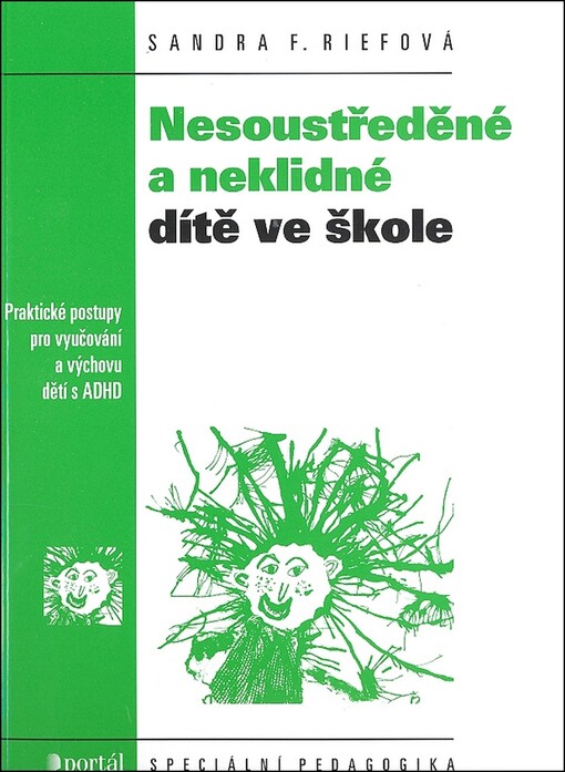Nesoustředěné a neklidné dítě ve škole: praktické postupy pro vyučování a výchovu dětí s ADHD