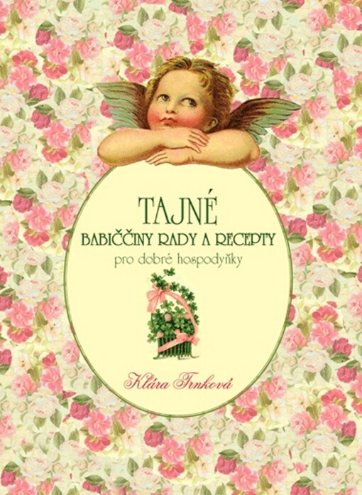 Tajné babiččiny rady a recepty pro dobré hospodyňky