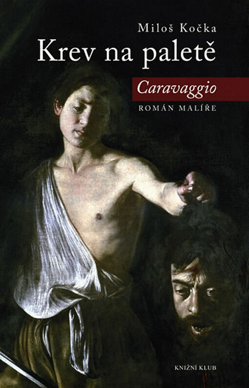 Krev na paletě: Caravaggio - román malíře