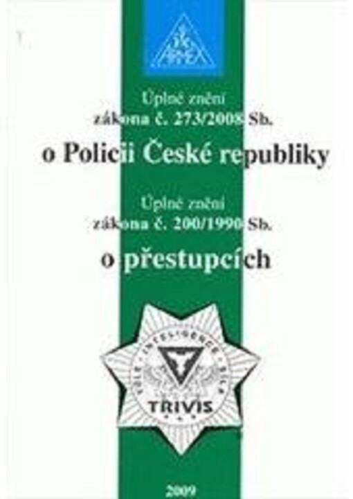 Úplné znění zákona č. 273/2008 Sb., o Policii České republiky ; Úplné znění zákona č. 200/1990 Sb., o přestupcích