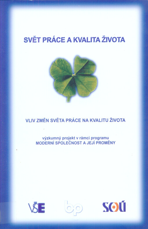 Svět práce a kvalita života : vliv změn světa práce na kvalitu života : výzkumný projekt v rámci programu Moderní společnost a její proměny