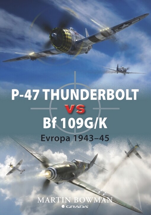 P-47 Thunderbolt vs Bf 109G/K: Evropa 1943-45