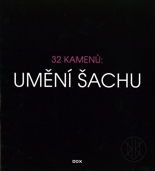 32 kamenů: umění šachu : [Centrum současného umění DOX, 1.4.-28.6.2010