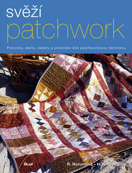 Svěží patchwork : pokrývky, dečky, kabely a prostírání šité patchworkovou technikou