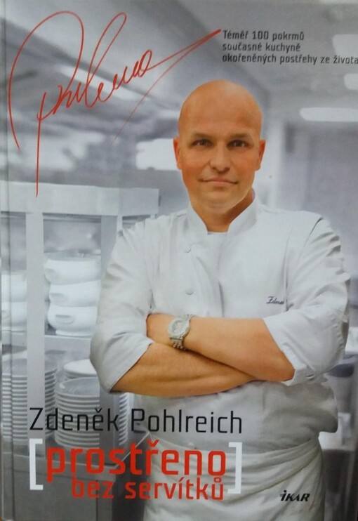 (Prostřeno) bez servítků: téměř 100 pokrmů současné kuchyně okořeněných postřehy ze života
