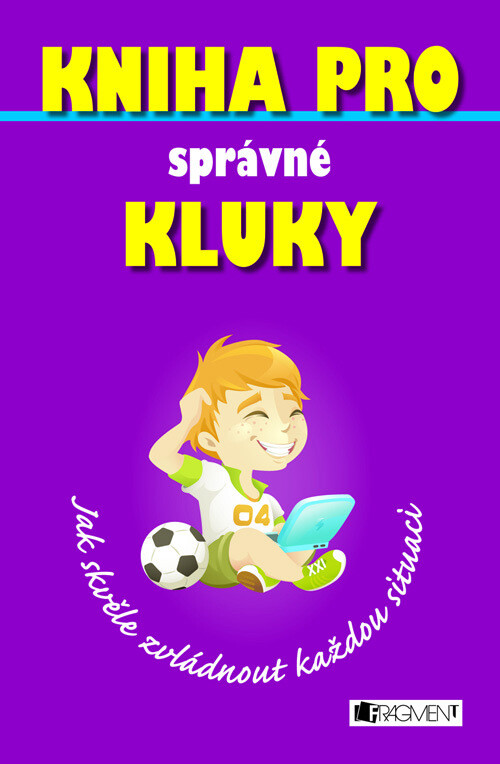 Kniha pro správné kluky: jak skvěle zvládnout každou situaci