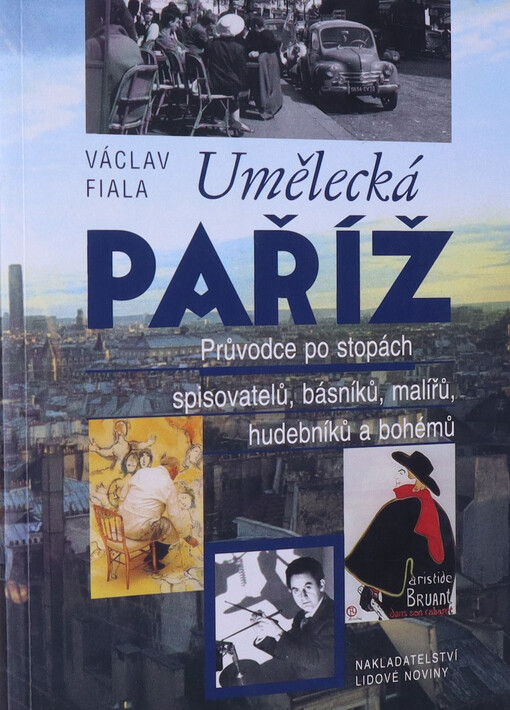 Umělecká Paříž : průvodce po stopách spisovatelů, básníků, malířů, hudebníků a bohémů