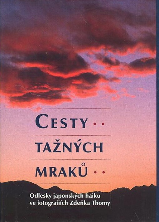Cesty tažných mraků: odlesky japonských haiku ve fotografiích Zdeňka Thomy