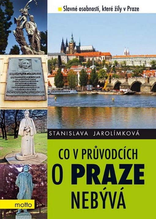 Co v průvodcích o Praze nebývá, aneb, Pokračování historie Prahy k snadnému zapamatování: slavné osobnosti, které žily v Praze