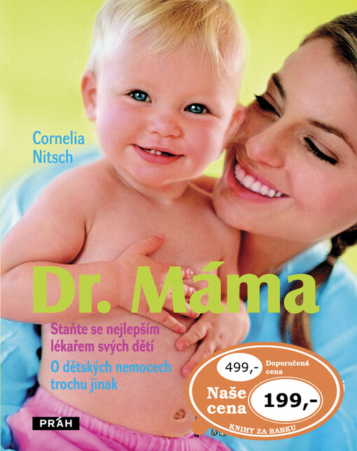 Dr. Máma: staňte se nejlepším lékařem svých dětí : o dětských nemocech trochu jinak