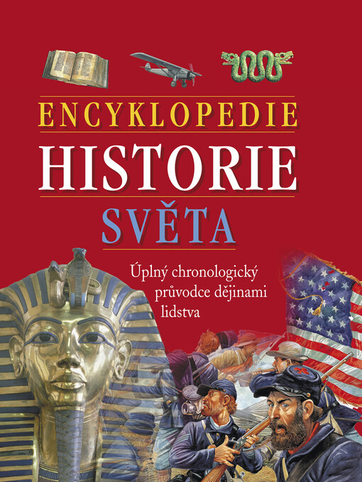 Encyklopedie historie světa : [úplný chronologický průvodce dějinami lidstva
