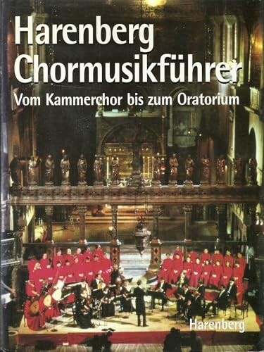Harenberg Chormusikführer :vom Kammerchor bis zum Oratorium
