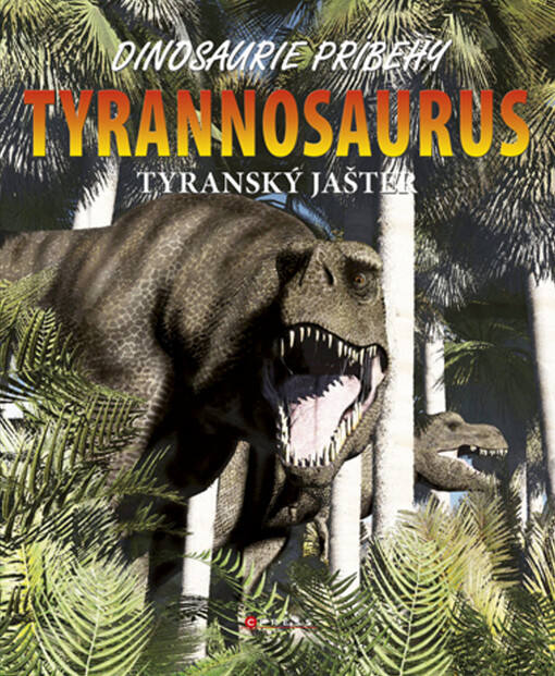 Tyrannosaurus : tyranský ještěr / 