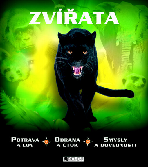Zvířata : potrava a lov, obrana a útok, smysly a dovednosti