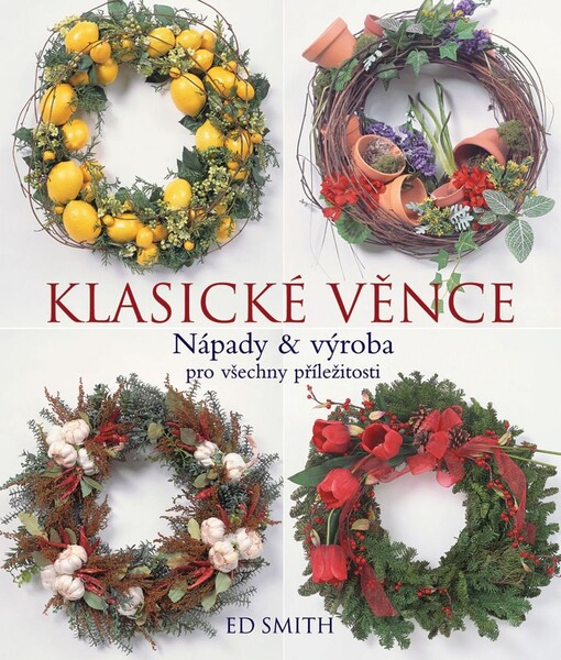 Klasické věnce : nápady & výroba pro všechny příležitosti