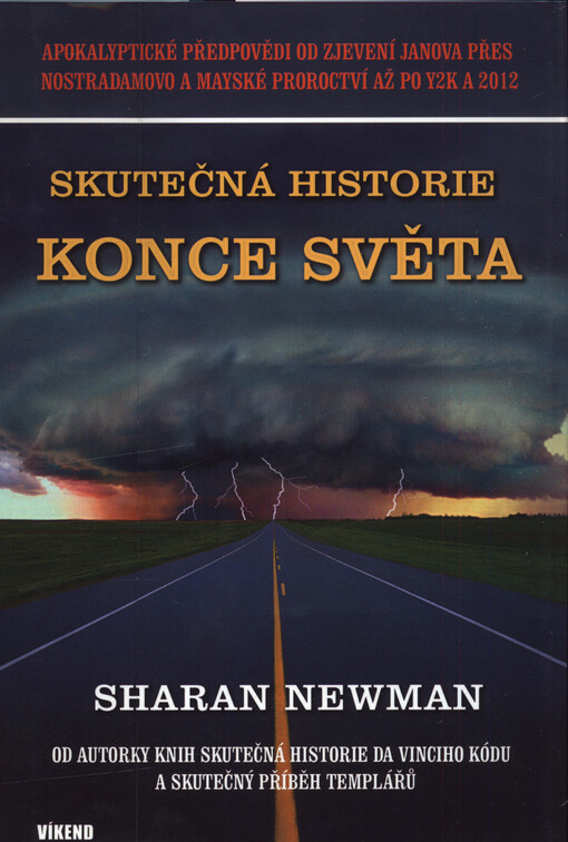 Skutečná historie konce světa : apokalyptické předpovědi od Zjevení Janova přes Nostradamovo a mayské proroctví až po Y2K a 2012
