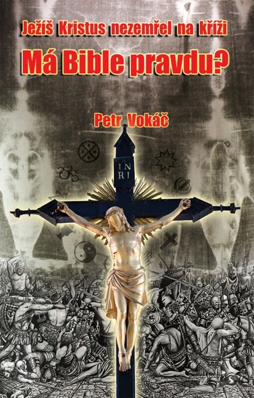 Ježíš Kristus nezemřel na kříži : má bible pravdu?