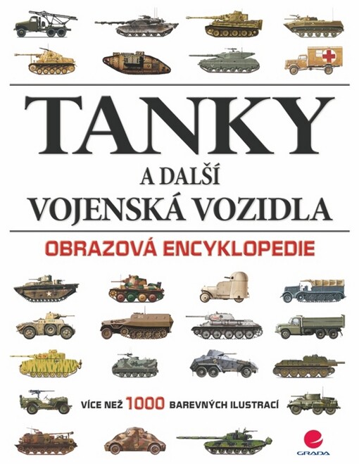 Tanky a další vojenská vozidla : obrazová encyklopedie