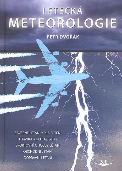 Letecká meteorologie: učebnice meteorologie pro piloty kvalifikace UL, GLD, PPL, CPL, ATPL a všechny ostatní, kteří potřebují odborné znalosti letecké meteorologie