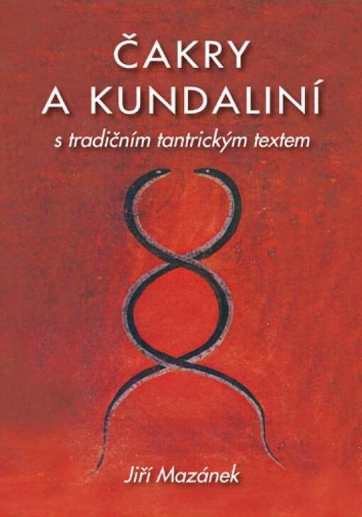 Čakry a kundaliní : tradiční tantrický text Šat čakra nirúpana