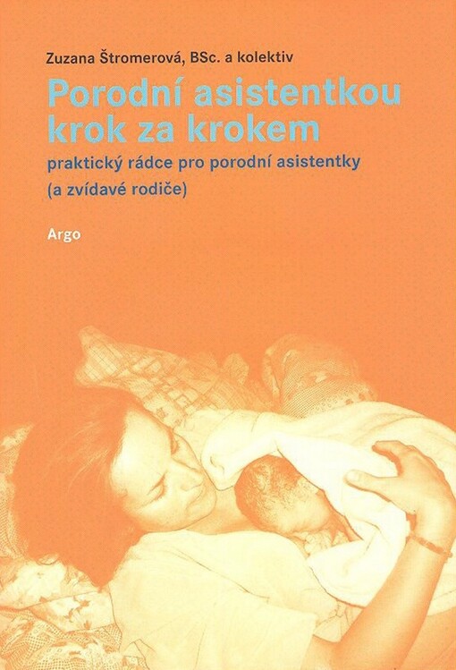 Porodní asistentkou krok za krokem: praktický rádce pro porodní asistentky (a zvídavé rodiče)