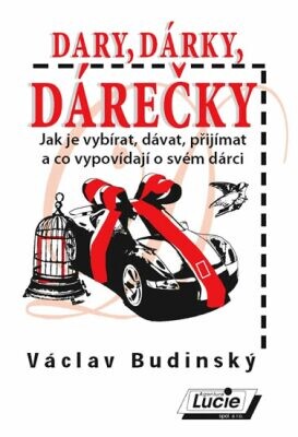 Dary, dárky, dárečky : jak je vybírat, dávat, přijímat a co vypovídají o svém dárci