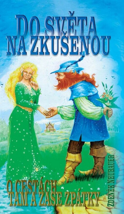 Do světa na zkušenou, čili, O cestách tam a zase zpátky: [malá rukověť k trilogii J.R.R. Tolkiena Hobit, Pán prstenů, Silmarillion & k (ne)pohádkám)]