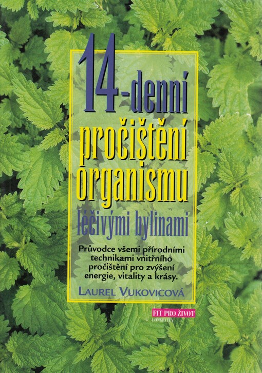 14-denní pročištění organismu léčivými bylinami : průvodce všemi přírodními technikami vnitřního pročištění pro zvýšení energie, vitality a krásy