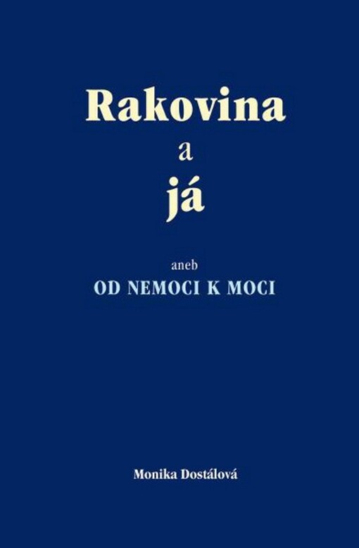 Rakovina a já, aneb, Od nemoci k moci
