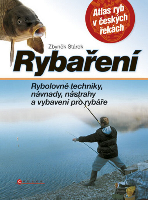 Rybaření : rybolovné techniky, návnady, nástrahy a vybavení pro rybáře
