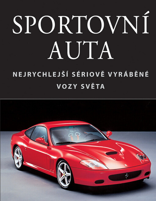 Sportovní auta : nejrychlejší sériově vyráběné vozy světa