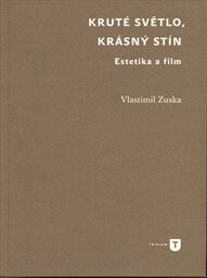 Kruté světlo, krásný stín: estetika a film