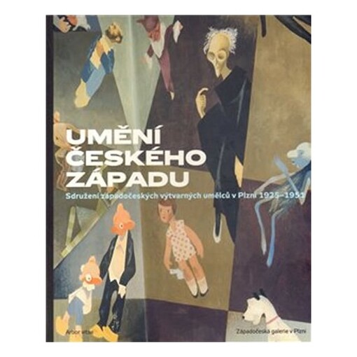 Umění českého západu : Sdružení západočeských výtvarných umělců v Plzni 1925-1951 : památce Lea Meisla