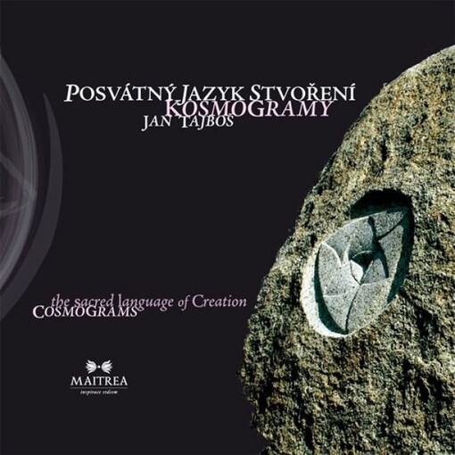 Posvátný jazyk Stvoření : kosmogramy = The sacred language of Creation : cosmograms