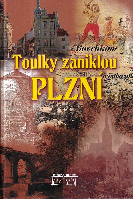 Toulky zaniklou Plzní :po zapomenutých místech a stavbách