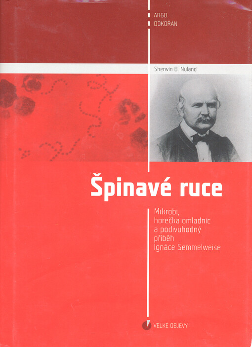 Špinavé ruce: mikrobi, horečka omladnic a podivuhodný příběh Ignáce Semmelweise